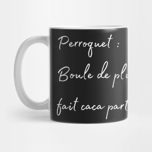 Parrot, Bird poop everyere french quote white Mug